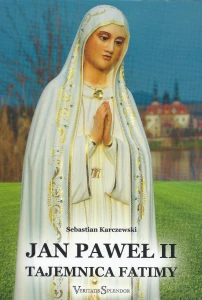 JAN PAWEŁ II. TAJEMNICA FATIMY