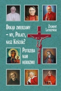 Dokąd zmierzamy - my, polacy, nasz kościół?